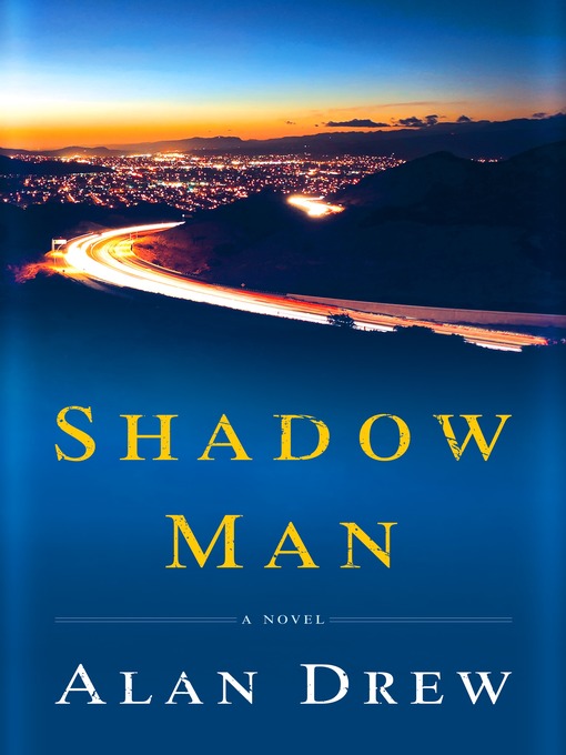 Title details for Shadow Man by Alan Drew - Available